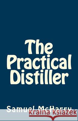 The Practical Distiller Samuel McHarry 9781537079011