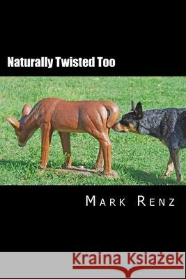 Naturally Twisted Too Mark Renz 9781537079776 Createspace Independent Publishing Platform