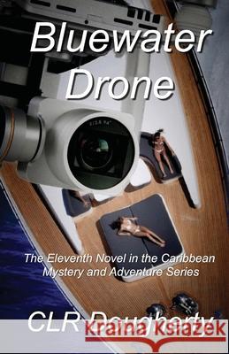 Bluewater Drone C. L. R. Dougherty 9781537080949 Createspace Independent Publishing Platform