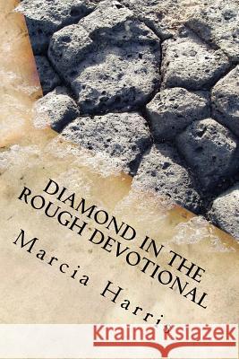 Diamond in the Rough Devotional Marcia Harris 9781537081236 Createspace Independent Publishing Platform