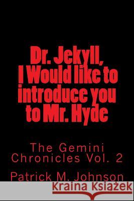 Dr. Jekyll, I Would like to introduce you to Mr. Hyde Johnson, Patrick M. 9781537082370 Createspace Independent Publishing Platform