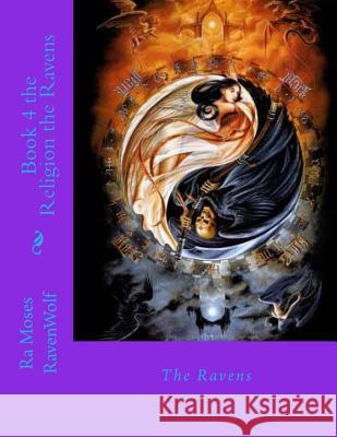 Book 4 the Religion the Ravens: Religion Mrs Ra Moses Raven Donna-Wol 9781537083049