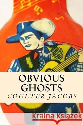 Obvious Ghosts Coulter Jacobs 9781537083131