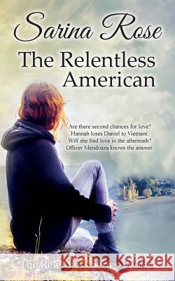 The Relentless American Sarina Rose 9781537084039 Createspace Independent Publishing Platform