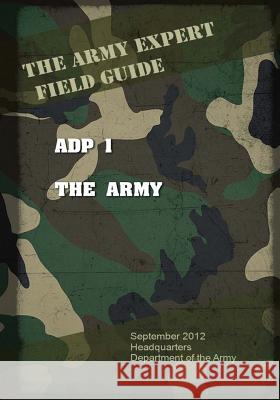 Army Doctrine Publication ADP 1 The Army Us Army, United States 9781537084343 Createspace Independent Publishing Platform