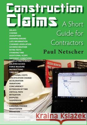 Construction Claims: A Short Guide for Contractors Paul Netscher 9781537086323 Createspace Independent Publishing Platform