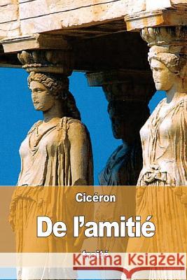 De l'Amitié Gallon-La-Bastide, Jean-Baptiste 9781537086675 Createspace Independent Publishing Platform