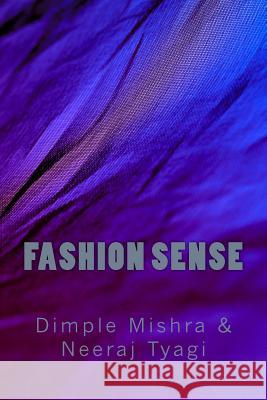 Fashion Sense Dimple Mishra Neeraj Tyagi 9781537087818 Createspace Independent Publishing Platform
