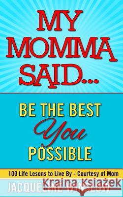 My Momma Said... Jacqueline Winslow 9781537089416 Createspace Independent Publishing Platform