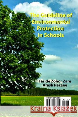 The Guideline of Environmental Protection in Schools Mrs Faride Zohourzare MR Arash Rezaee 9781537089904 Createspace Independent Publishing Platform