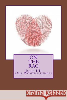 Rag Queen Periodical Issue III: Our Womynfluences Marquis Bey Veronica Popp Rachel Roupp 9781537090252 Createspace Independent Publishing Platform