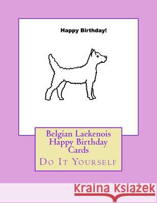 Belgian Laekenois Happy Birthday Cards: Do It Yourself Gail Forsyth 9781537090368