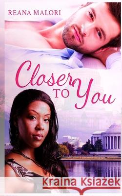 Closer to You Reana Malori 9781537091020 Createspace Independent Publishing Platform