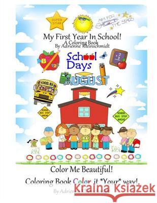 My First Year in School A Coloring Book Kleinschmidt, Adrienne 9781537092713 Createspace Independent Publishing Platform