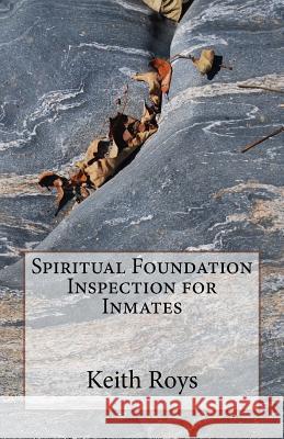 Spiritual Foundation Inspection for Inmates Keith Roys 9781537093420 Createspace Independent Publishing Platform