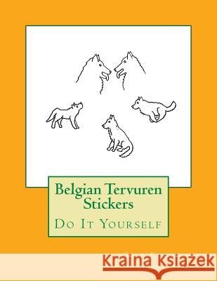 Belgian Tervuren Stickers: Do It Yourself Gail Forsyth 9781537094953