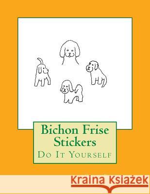 Bichon Frise Stickers: Do It Yourself Gail Forsyth 9781537095691