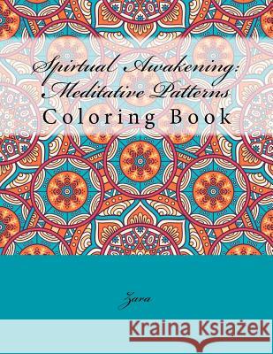 Spirtual Awakening: Meditative Patterns: Coloring Book Zara 9781537096780