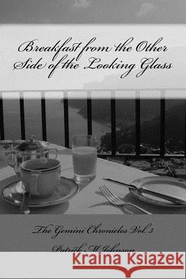 Breakfast from the Other Side of the Looking Glass Patrick M. Johnson 9781537097442 Createspace Independent Publishing Platform