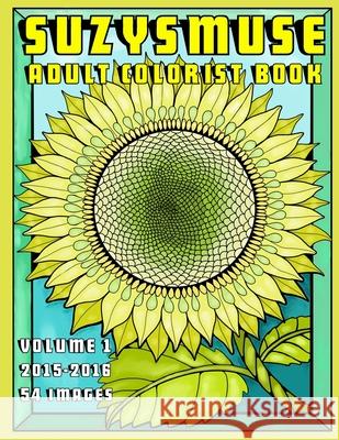 SuzysMuse: Adult Colorist Book: Volume 1 Joyner, Suzy 9781537098197