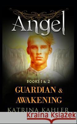 ANGEL - Books 1 and 2: Guardian & Awakening Campbell, Kaz 9781537100715 Createspace Independent Publishing Platform