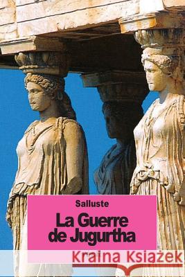 La Guerre de Jugurtha Salluste                                 Charles Durozoir 9781537101798