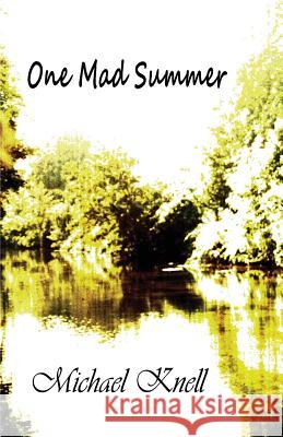 One Mad Summer Michael Knell 9781537103273 Createspace Independent Publishing Platform