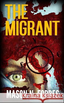 The Migrant Mason N. Forbes 9781537104263 Createspace Independent Publishing Platform