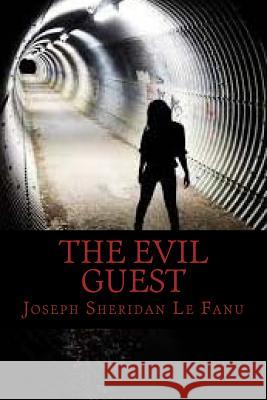 The Evil Guest Joseph Sheridan L Ravell 9781537105123 Createspace Independent Publishing Platform