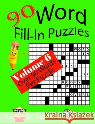 Word Fill-In Puzzles, Volume 6, 90 Puzzles Kooky Puzzle Lovers 9781537105130 Createspace Independent Publishing Platform