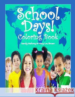 School Days Coloring Book! Sandy Mahony Mary Lou Brown 9781537105147 Createspace Independent Publishing Platform