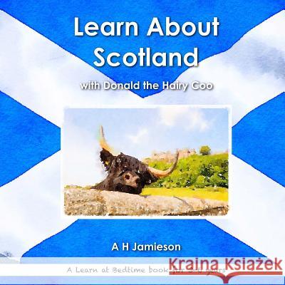 Learn About Scotland with Donald the Hairy Coo Pinkerton, R. B. 9781537105185 Createspace Independent Publishing Platform