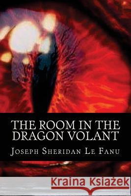 The Room in the Dragon Volant Joseph Sheridan L Ravell 9781537106366 Createspace Independent Publishing Platform