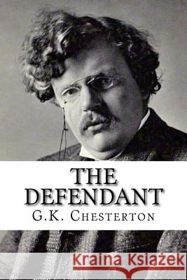 The Defendant G. K. Chesterton                         Edibooks 9781537106540 Createspace Independent Publishing Platform