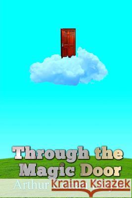 Through the Magic Door Arthur Conan Doyle 9781537108780 Createspace Independent Publishing Platform