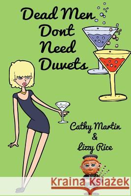 Dead Men Don't Need Duvets Cathy Martin Lizzy Rice 9781537109930
