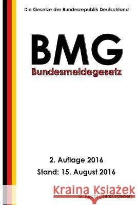 Bundesmeldegesetz (BMG), 2. Auflage 2016 Recht, G. 9781537109985 Createspace Independent Publishing Platform
