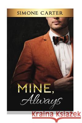 Mine, Always: Billionaire Romance Simone Carter 9781537110820 Createspace Independent Publishing Platform