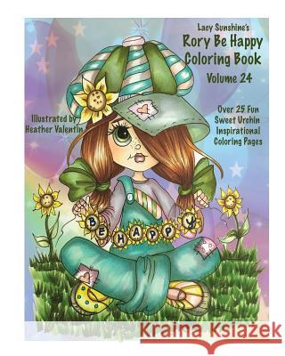 Lacy Sunshine's Rory Be Happy Coloring Book Volume 24: Big Eyed Sweet Urchin Inspirational Feel Good Coloring Book For Adults and Children Valentin, Heather 9781537112169