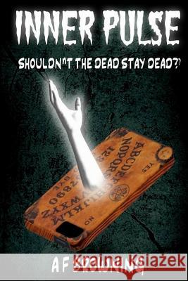 Inner Pulse A. F. Browning 9781537112961 Createspace Independent Publishing Platform