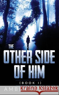 The Other Side Of Him: Book I Taylor, Amber 9781537113005 Createspace Independent Publishing Platform