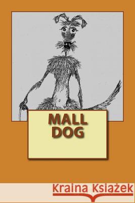Mall Dog Rikki Lynne Pierce 9781537113159 Createspace Independent Publishing Platform