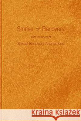 Stories of Recovery From Members of Sexual Recovery Anonymous Sra Gsb, Inc 9781537114538 Createspace Independent Publishing Platform