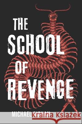 The School of Revenge Michael Richan 9781537115351 Createspace Independent Publishing Platform