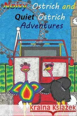 Noisy Ostrich and Quiet Ostrich Adventures: Welcome to the Adventures of the Noisy Ostrich and Quiet Ostrich sprinkled with magical dust by fairy Mira Wijesiri, Tina 9781537115627 Createspace Independent Publishing Platform