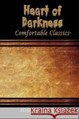 Heart of Darkness: Comfortable Classics Joseph Conrad 9781537115672