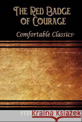 The Red Badge of Courage: Comfortable Classics Stephen Crane 9781537115733 Createspace Independent Publishing Platform