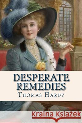 Desperate Remedies Thomas Hardy Ravell 9781537116204 Createspace Independent Publishing Platform