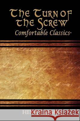 The Turn of the Screw: Comfortable Classics Henry James 9781537116501