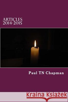 Articles 2014-15: A Collection Paul Tn Chapman 9781537118468 Createspace Independent Publishing Platform
